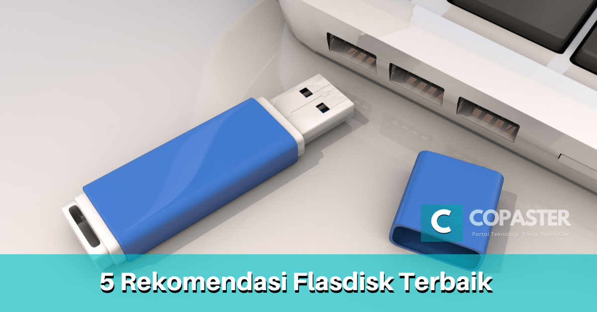 5 Rekomendasi Flashdisk Terbaik Copaster