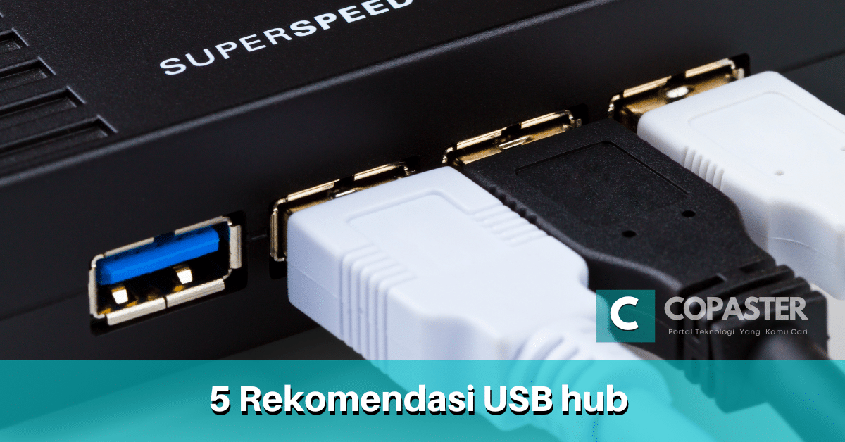 5 Rekomendasi USB Hub Yang Bagus Copaster