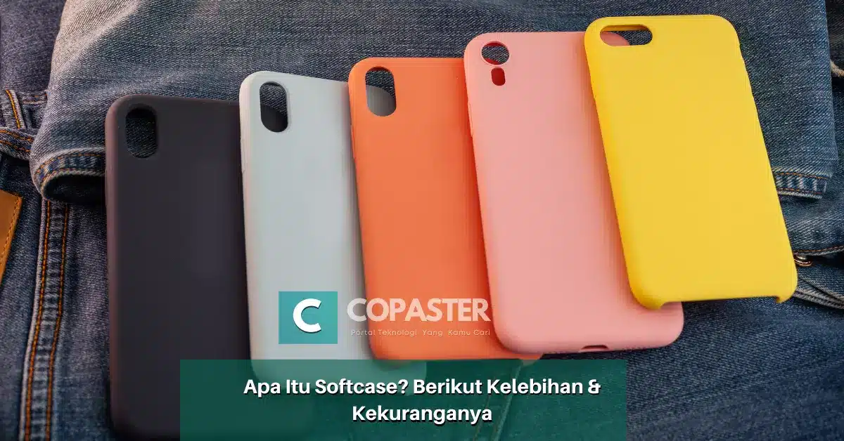 Apa Itu Softcase? Berikut Kelebihan & Kekuranganya Copaster