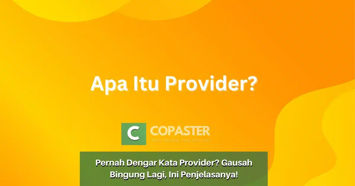 Pernah Dengar Kata Provider? Gausah Bingung Lagi, Ini Penjelasanya