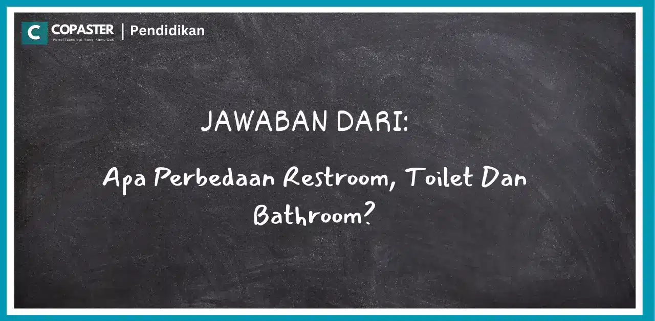 Jangan Sampe Ketukar! Ini Perbedaan Restroom, Toilet Dan Bathroom ...