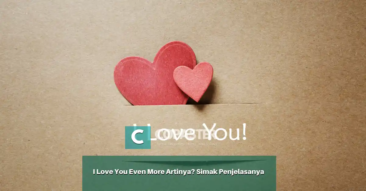 I Love You Even More Artinya? Simak Penjelasanya Copaster