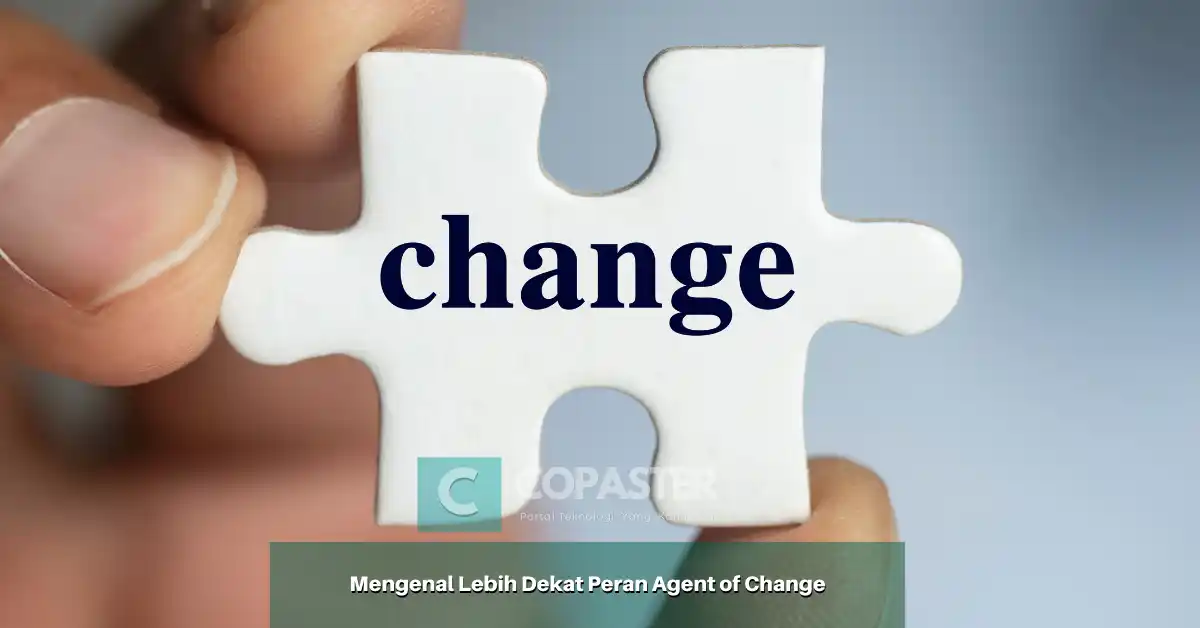 Mengenal Lebih Dekat Peran Agent of Change | Copaster