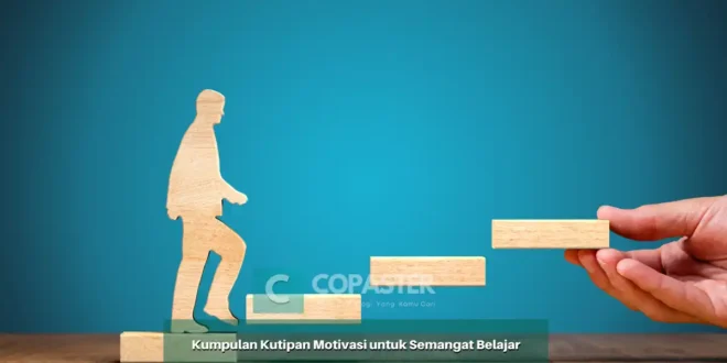 Kumpulan Kutipan Motivasi untuk Semangat Belajar