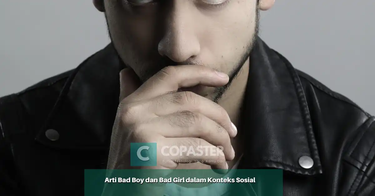 arti-bad-boy-dan-bad-girl-dalam-konteks-sosial-copaster