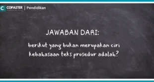 berikut yang bukan merupakan ciri kebahasaan teks prosedur adalah