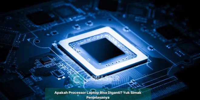 apakah processor laptop bisa diganti