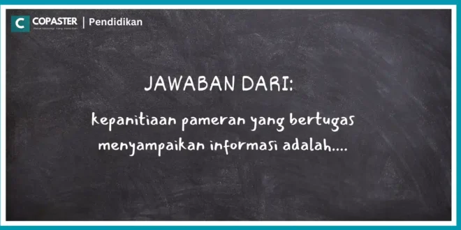 Kepanitiaan Pameran Yang Bertugas Menyampaikan Informasi Adalah