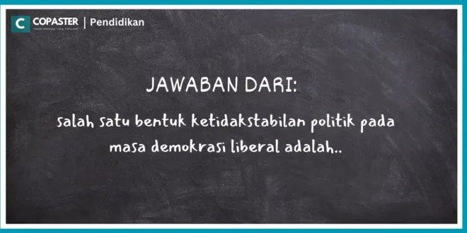 salah satu bentuk ketidakstabilan politik pada masa demokrasi liberal adalah