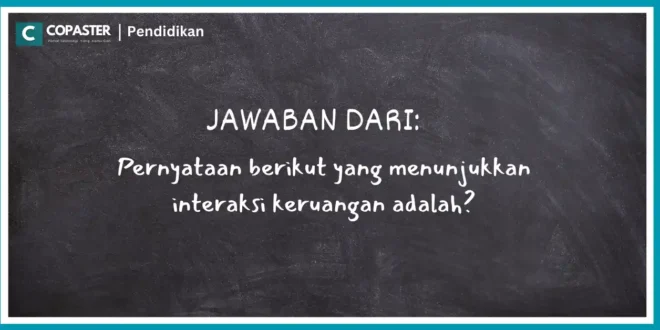 Pernyataan berikut yang menunjukkan interaksi keruangan adalah?