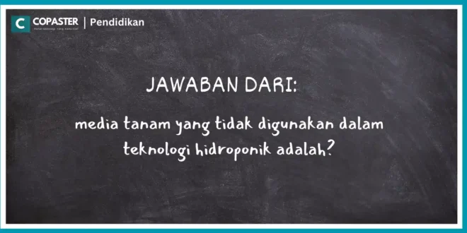 media tanam yang tidak digunakan dalam teknologi hidroponik adalah