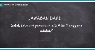 Salah satu ciri penduduk asli Asia Tenggara adalah?