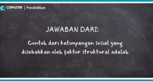 Contoh dari ketimpangan sosial yang disebabkan oleh faktor struktural adalah