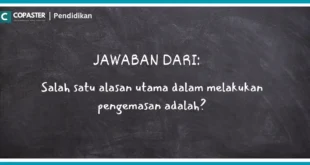 Salah satu alasan utama dalam melakukan pengemasan adalah?