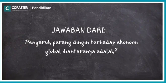 Pengaruh perang dingin terhadap ekonomi global diantaranya adalah?