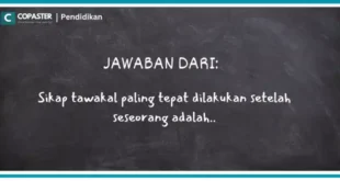 Sikap tawakal paling tepat dilakukan setelah seseorang..