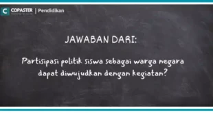 Partisipasi politik siswa sebagai warga negara dapat diwujudkan dengan kegiatan